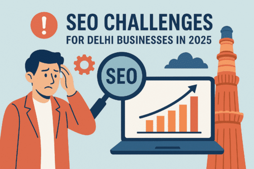 Read more about the article SEO Challenges for Delhi Businesses in 2025 (And How to Overcome Them)