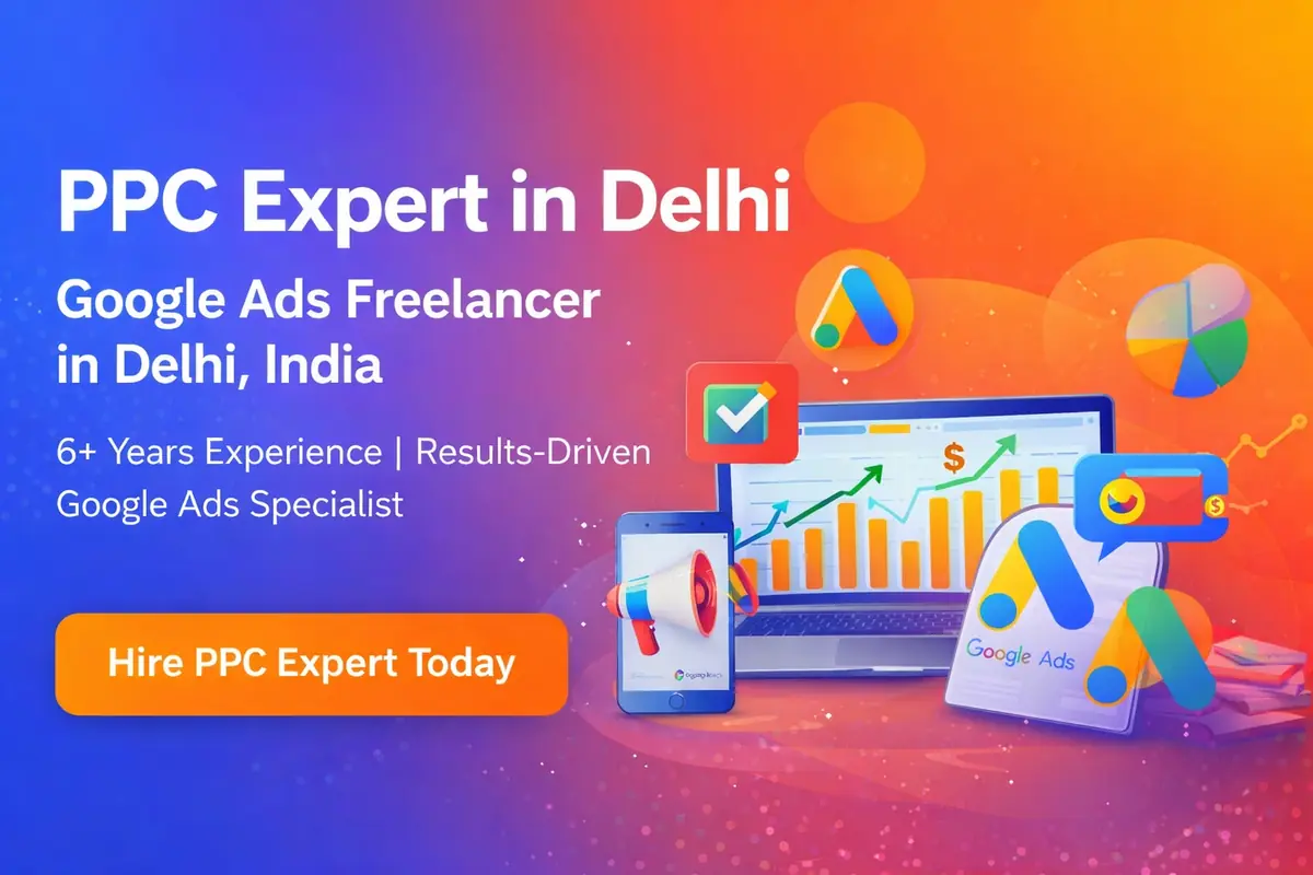 PPC Expert in Delhi - Google Ads Freelancer in Delhi, India